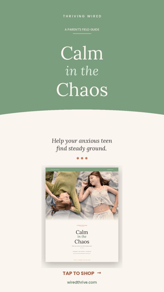 Calm in the Chaos — Teen Anxiety & Resilience Toolkit - ThrivingWired